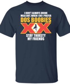 I don’t Always Drink Milk But When I Do I Prefer Tee shirt