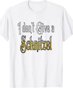 I don't give a Schnitzel Oktoberfest Tee Shirt