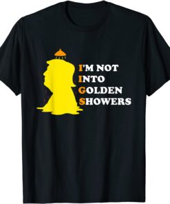 I’m Not Into Golden Showers Tee Shirt