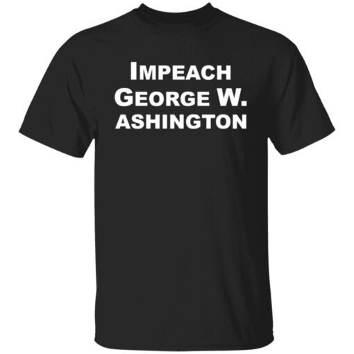 Impeach George W Ashington Tee shirt