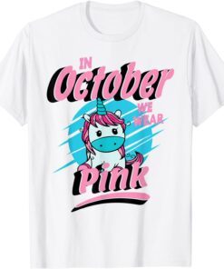 In October We Wear Pink Breast Cancer Unicorn Tee Shirt