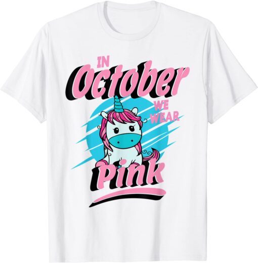 In October We Wear Pink Breast Cancer Unicorn Tee Shirt