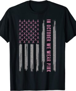 In October We Wear Pink Ribbon Flag Breast Cancer Awareness T-Shirt