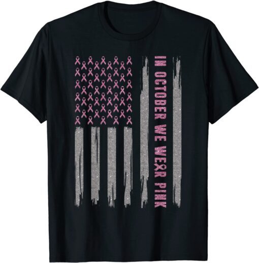 In October We Wear Pink Ribbon Flag Breast Cancer Awareness T-Shirt