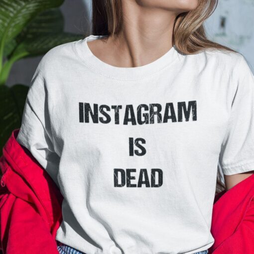 Instagram Is Dead Tee Shirt