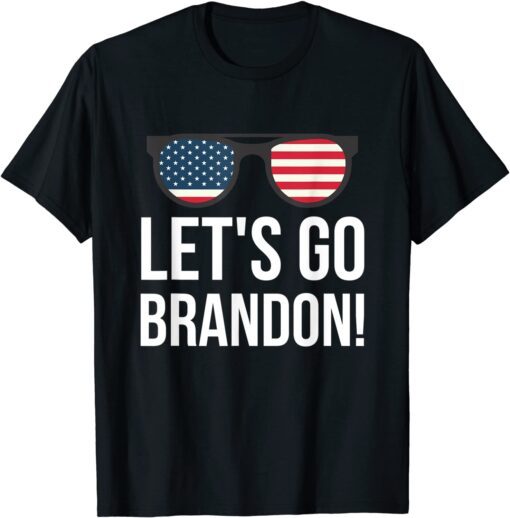 Let's Go Brandon Conservative Anti Liberal Sunglass US Flag Tee Shirt