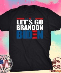 Let's Go Brandon, Joe Biden Chant Anti Joe Biden Tee Shirt