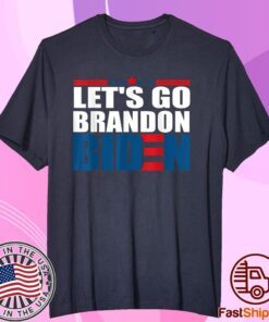 Let's Go Brandon, Joe Biden Chant Anti Joe Biden Tee Shirt