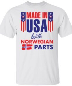 Made In USA With Norwegian Parts Tee shirt