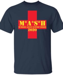 Mash Mummers Always Support Heroes 2020 Tee shirt