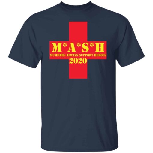 Mash Mummers Always Support Heroes 2020 Tee shirt