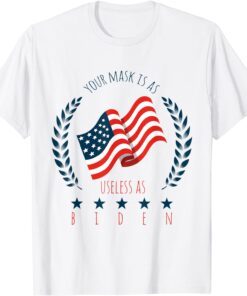 Mask Is As Useless As Biden Sarcastic Political T-Shirt