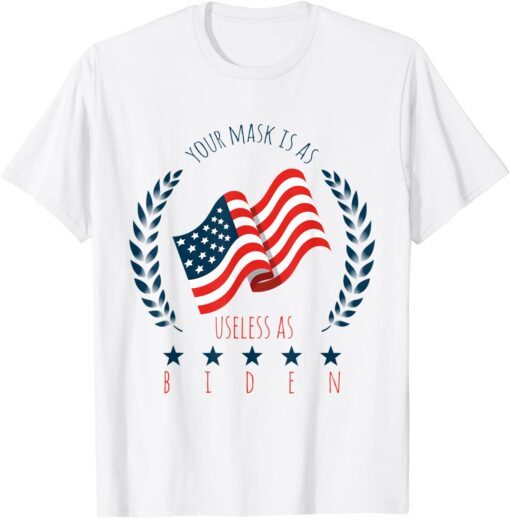 Mask Is As Useless As Biden Sarcastic Political T-Shirt