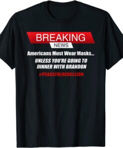 Mask Mandates - Dinner with Brandon - Anti Biden Tee Shirt