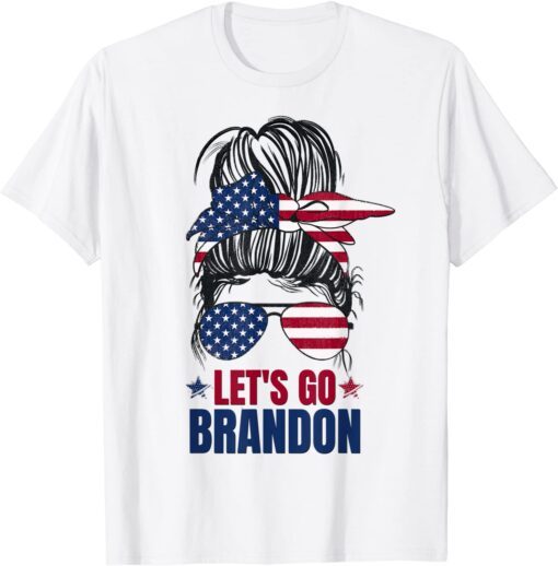 Messy Bun Let's Go Brandon Biden Tee Shirt