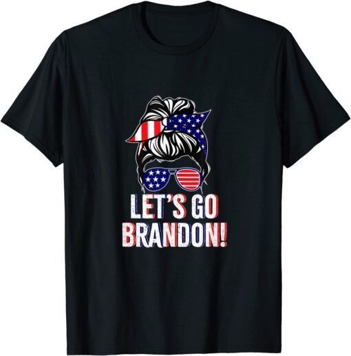 Messy Bun US Flag Let's Go Brandon Conservative Anti Liberal Us 2021 Shirt