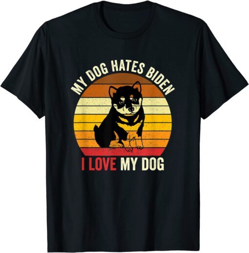 My Dogs Hates Biden I Love My Doggy Humorous Anti Joe Biden Classic T-Shirt