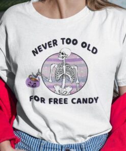 Never Too Old For Free Candy Skull Halloween TShirt
