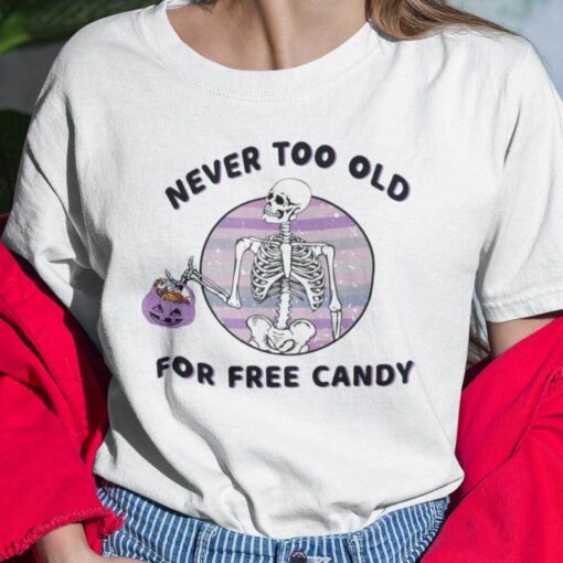 Never Too Old For Free Candy Skull Halloween TShirt
