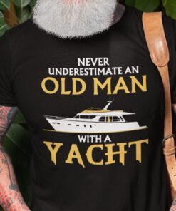Never Underestimate An Old Man With A Yacht Unisex Shirt