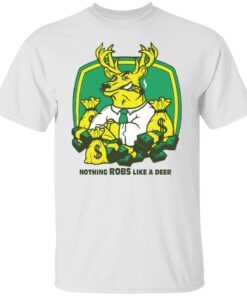 Nothing robs like a deer 2021 T-shirt