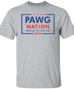 Pawg Nation Especially The Thick Type Tee shirt