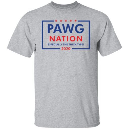 Pawg Nation Especially The Thick Type Tee shirt