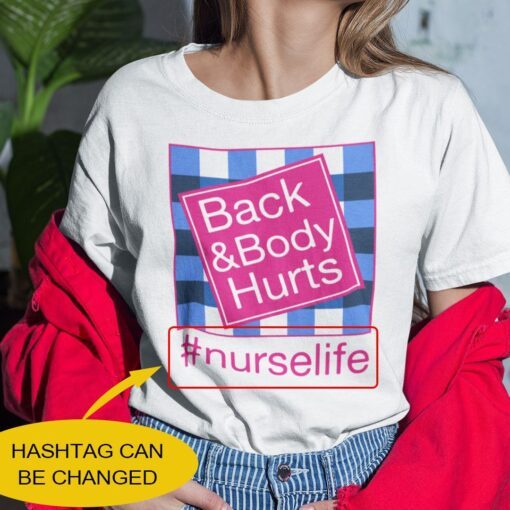 Personalized Back And Body Hurts Nurse Life Tee Shirt