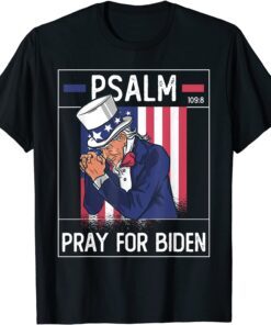 Psalm 109:8 Pray For Biden Tee Shirt