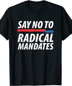 Say No To Radical Mandates T-Shirt