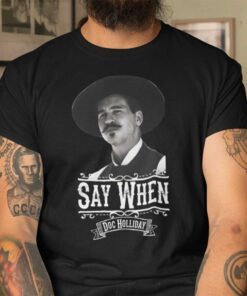 Say When Doc Holliday Tee Shirt