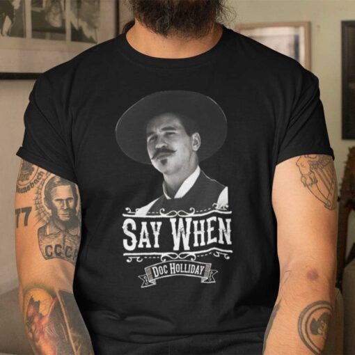 Say When Doc Holliday Tee Shirt