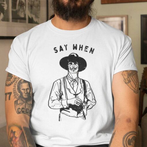 Say When Tombstone Skeleton Cowboy Tee Shirt