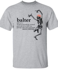 Skeleton Balter To Dance Gracelessly Without Particular Art Tee shirt