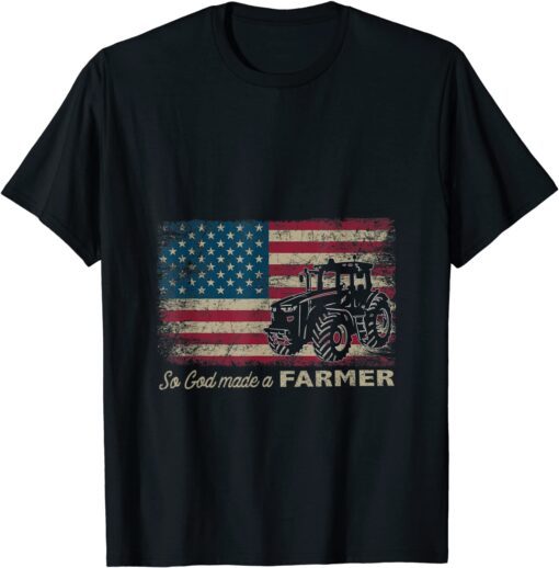 So God Made A Farmer USA Flag Patriotic Farming Tee Shirt