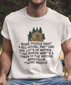 Some People Want A Big House Fast Car And Lots Of Money Tee Shirt