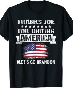 Thanks Joe for Uniting America, Let's Go Brandon Tee Shirt
