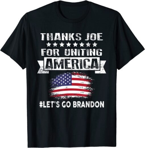 Thanks Joe for Uniting America, Let's Go Brandon Tee Shirt