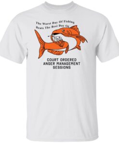 The Worst Day Of Fishing Beats The Best Day Of Fishing Tee shirt