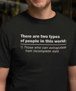 There Are Two Types Of People In This World Tee Shirt