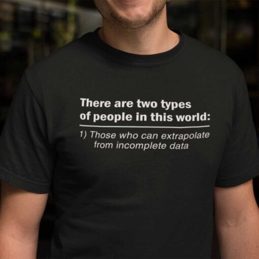 There Are Two Types Of People In This World Tee Shirt