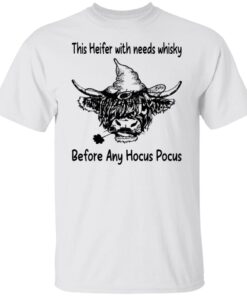 This Heifer With Needs Whisky Before Any Hocus Pocus Tee shirt