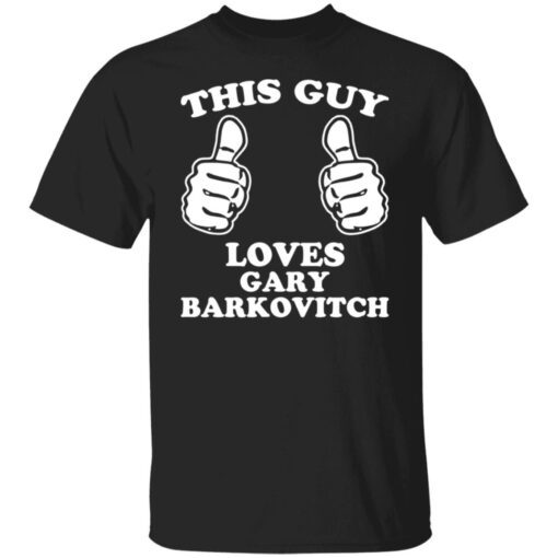 This Guy Loves Gary Barkovitch Tee shirt