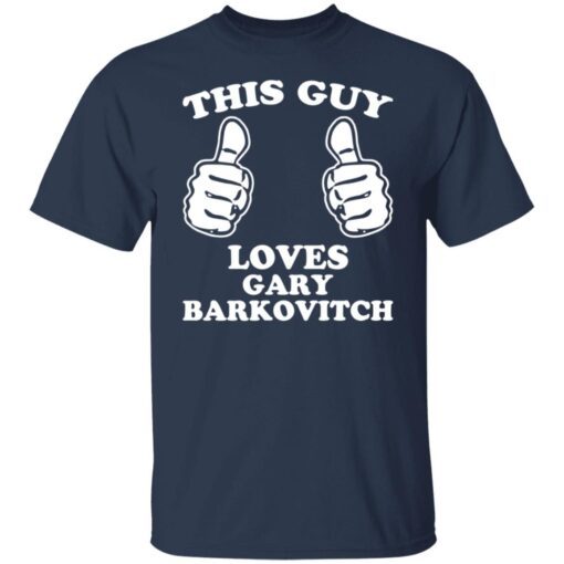 This Guy Loves Gary Barkovitch Tee shirt