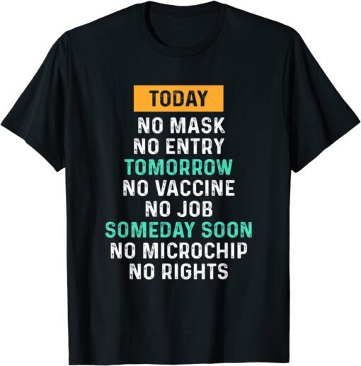 Today No Mask No Entry Tomorrow No Vaccine No Joe Tee Shirt