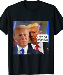 Trump Said To Biden Let's Go Brandon - Anti Biden Tee Shirt