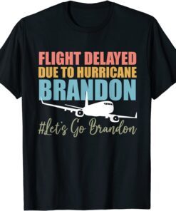 Vintage Flight Delayed Due To Hurricane Brandon Let's Go Brandon Tee Shirt