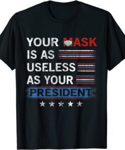 Vintage Your Mask Is As Useless As Your President Tee Shirt