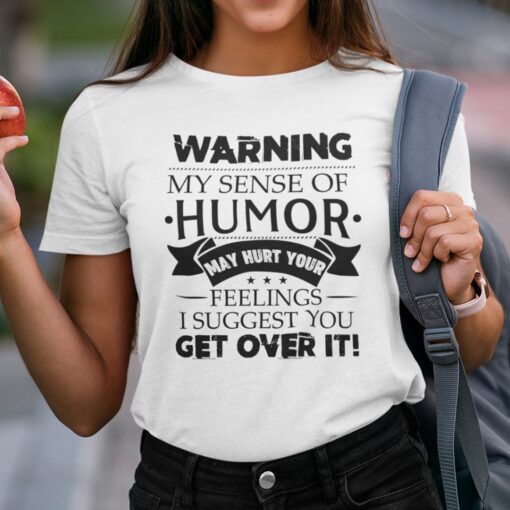 Warning My Sense Of Humor May Hurt You Feelings Shirt