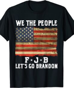 We The People Let’s Go Brandon Tee Shirt